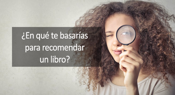 ¿En qué te basarías para recomendar un libro?