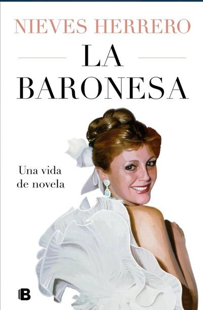  La Baronesa. Una vida de novela: novela de Nieves Herrero