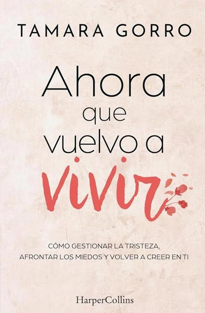 Portada de Ahora que vuelvo a vivir, libro de Tamara Gorro