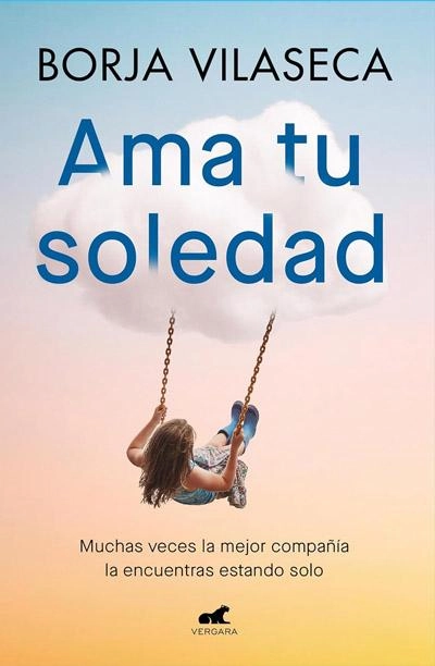 Ama tu soledad: novela de Borja Vilaseca