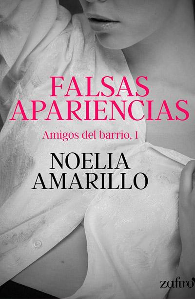 Amigos del barrio 1: Falsas apariencias: novela de Noelia Amarillo