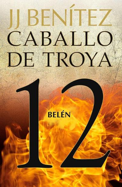 Caballo de Troya 12: Belén: novela de JJ Benítez