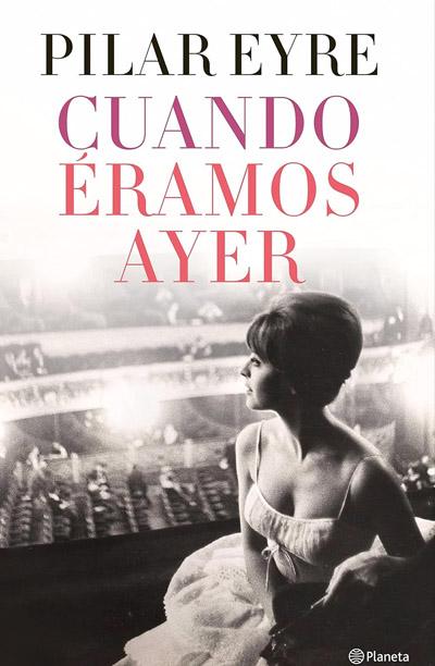 Portada de Cuando éramos ayer, libro de Pilar Eyre