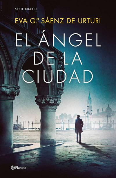 El Ángel de la Ciudad: novela de Eva García Sáenz de Urturi