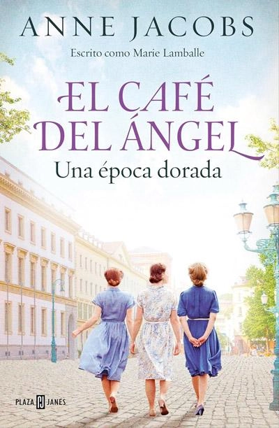 El Café del Ángel. Una época dorada: nuevo libro Anne Jacobs