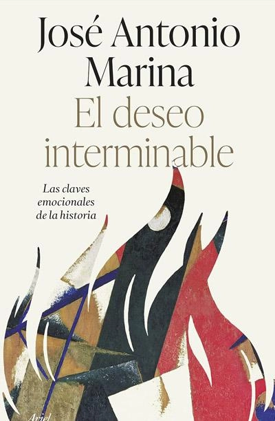 El deseo interminable: novela de José Antonio Marina