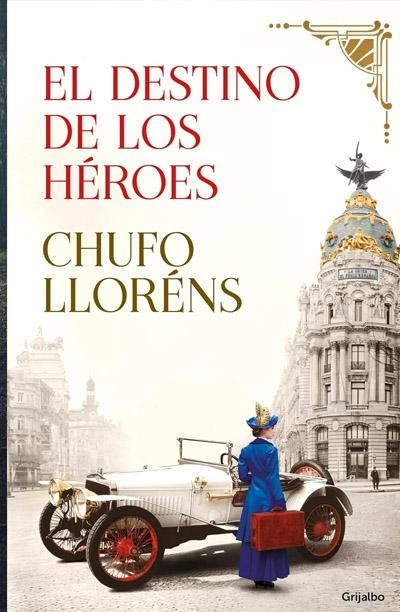 El destino de los héroes: novela de Chufo Lloréns