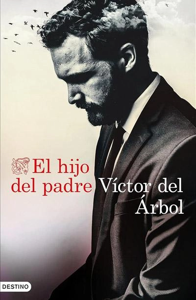 El hijo del padre: novela de Víctor del Árbol