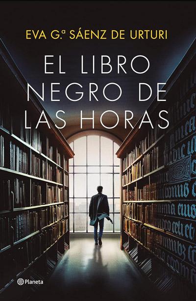 El libro negro de las horas: novela de Eva García Sáenz de Urturi