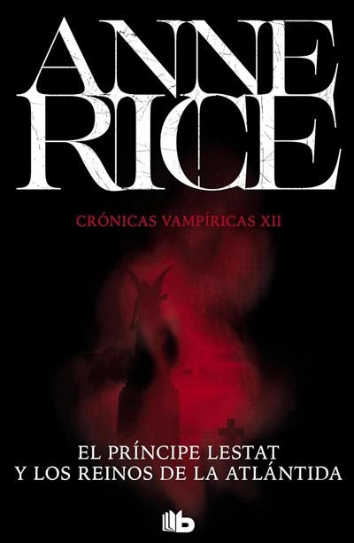 El Príncipe Lestat y los reinos de la Atlántida: novela de Anne Rice