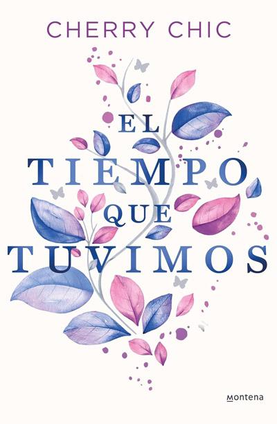 El tiempo que tuvimos: novela de Cherry Chic