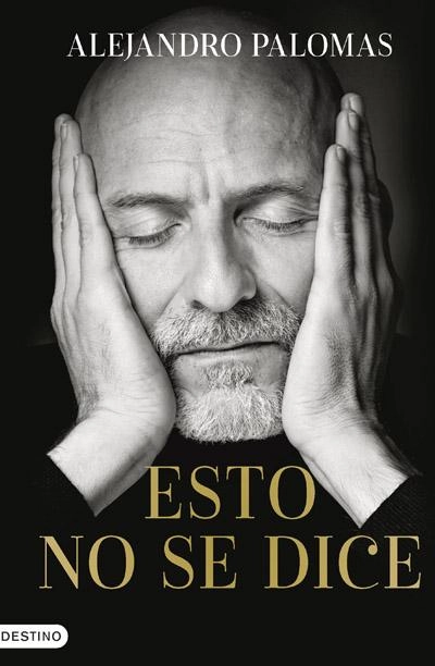 Esto no se dice: novela de Alejandro Palomas