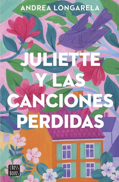 Juliette y las canciones perdidas: novela de Andrea Longarela