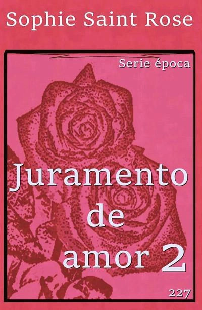 Juramento de amor 2 : nuevo libro Sophie Saint Rose