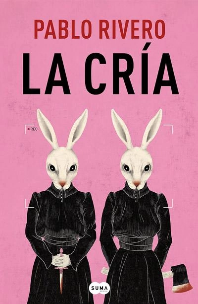 La cría: novela de Pablo Rivero