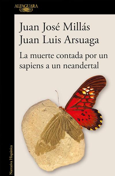 La muerte contada por un sapiens a un neandertal: novela de Juan José Millás