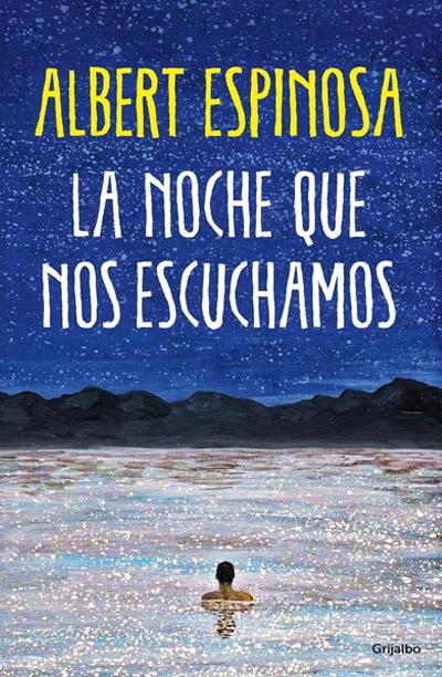 La noche que nos escuchamos: novela de Albert Espinosa