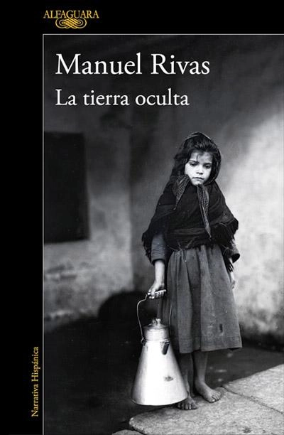 La tierra oculta: novela de Manuel Rivas