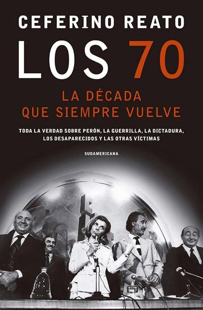 Los 70, la década que siempre vuelve: novela de Ceferino Reato