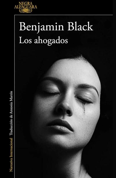 Los ahogados: nuevo libro Benjamin Black