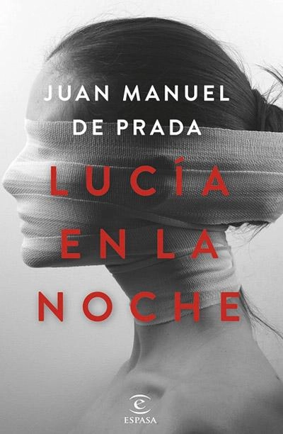 Lucía en la noche: novela de Juan Manuel de Prada