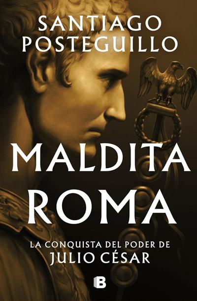 Portada de Maldita Roma, libro de Santiago Posteguillo