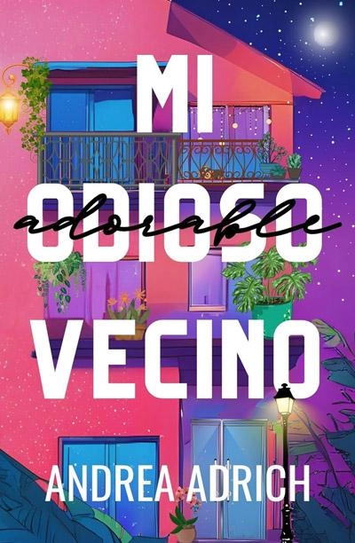 Mi odioso vecino: novela de Andrea Adrich