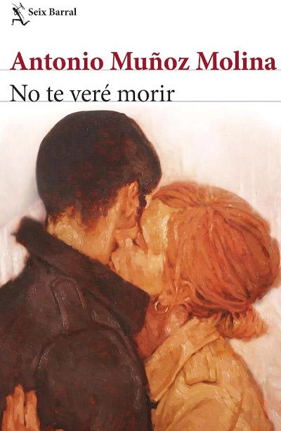 No te veré morir: nuevo libro Antonio Muñoz Molina