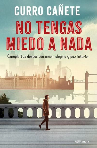 No tengas miedo a nada: novela de Curro Cañete