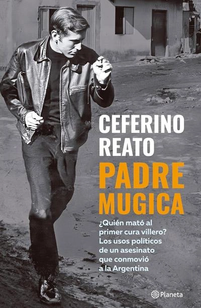 Padre Mugica: nuevo libro Ceferino Reato