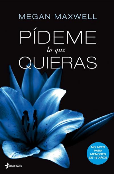 Pídeme lo que quieras: novela de Megan Maxwell