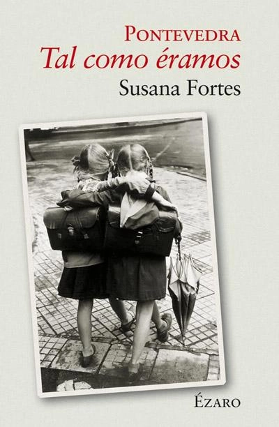 Pontevedra, tal como éramos: novela de Susana Fortes