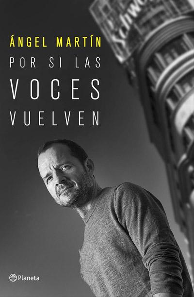 Por si las voces vuelven: novela de Ángel Martín