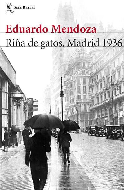 Riña de gatos. Madrid 1936: novela de Eduardo Mendoza