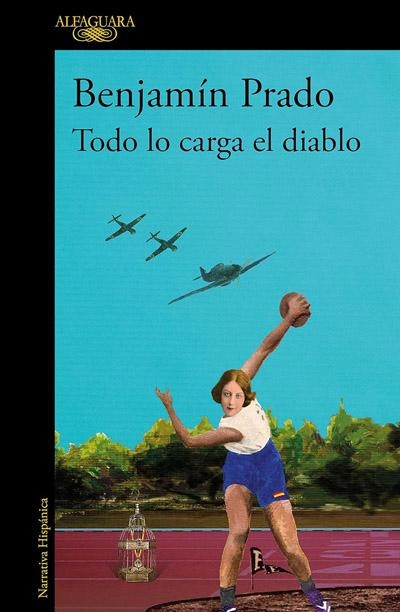 Todo lo carga el diablo: novela de Benjamin Prado