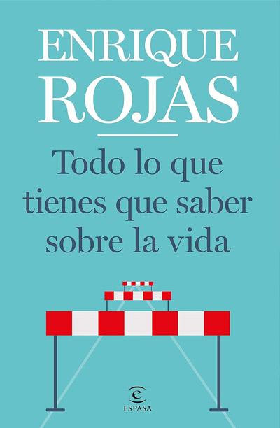 Todo lo que tienes que saber sobre la vida: novela de Enrique Rojas