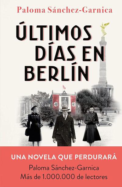 Últimos días en Berlín: novela de Paloma Sánchez Garnica