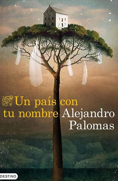 Un país con tu nombre: novela de Alejandro Palomas